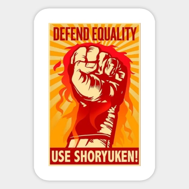 Defend Equality Use SHORYUKEN Sticker by darkguyver